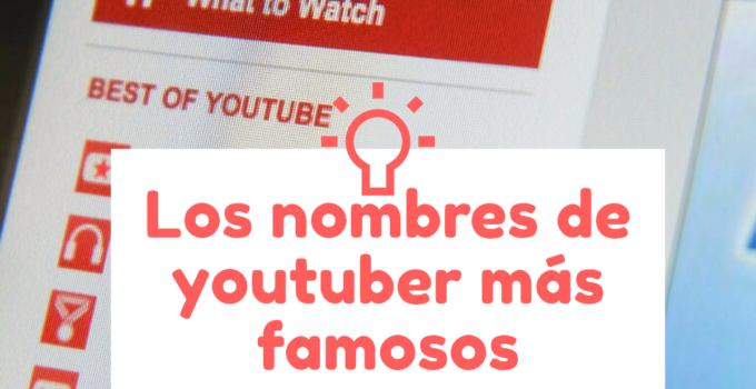 Los nombres de youtubers más famosos